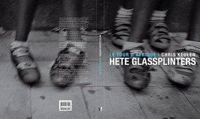 Hete glassplinters : le tour dAfrique / Chris Keulen. 
Uitgeverij Ipso Facto, 2008, 160 p. ISBN 978 90 77386 05 7